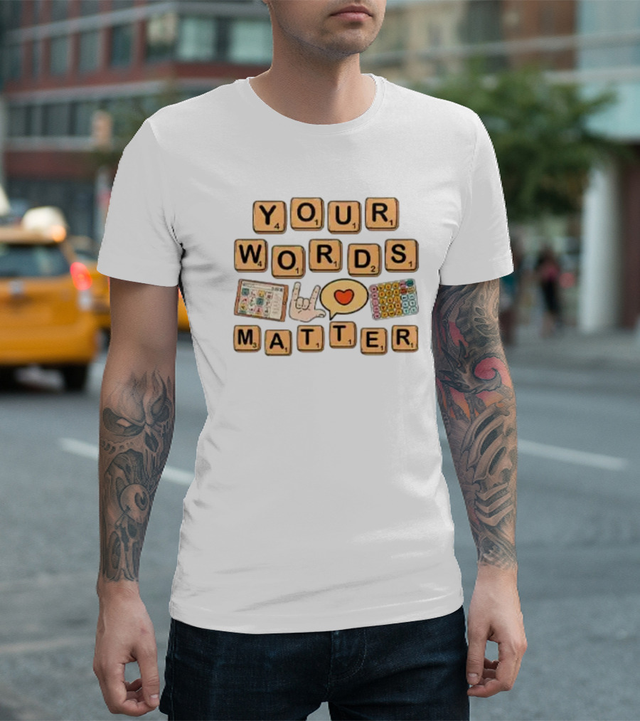 Your Words Matter AAC SPED Teacher Inclusion Communication Symbols T-Shirt