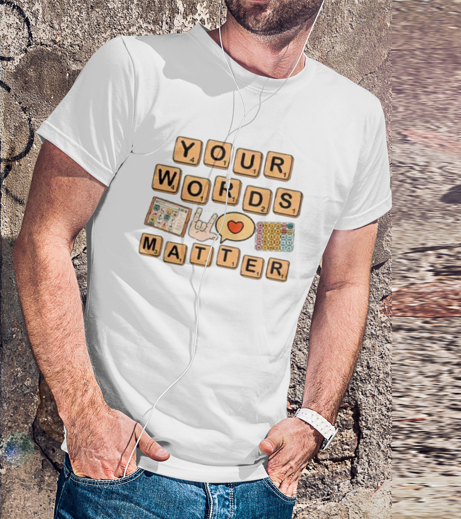 Your Words Matter AAC SPED Teacher Inclusion Communication Symbols T-Shirt