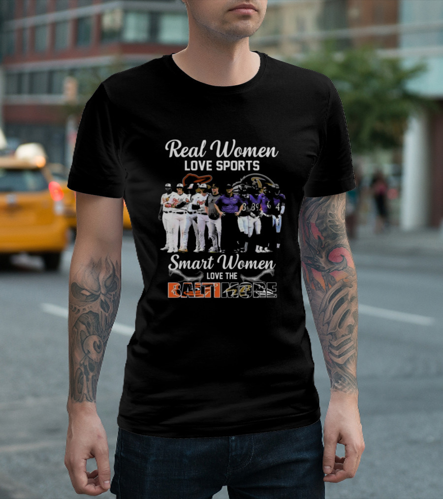Real Women Love Sports Smart Women Love The Baltimore Orioles And Ravens T-Shirt