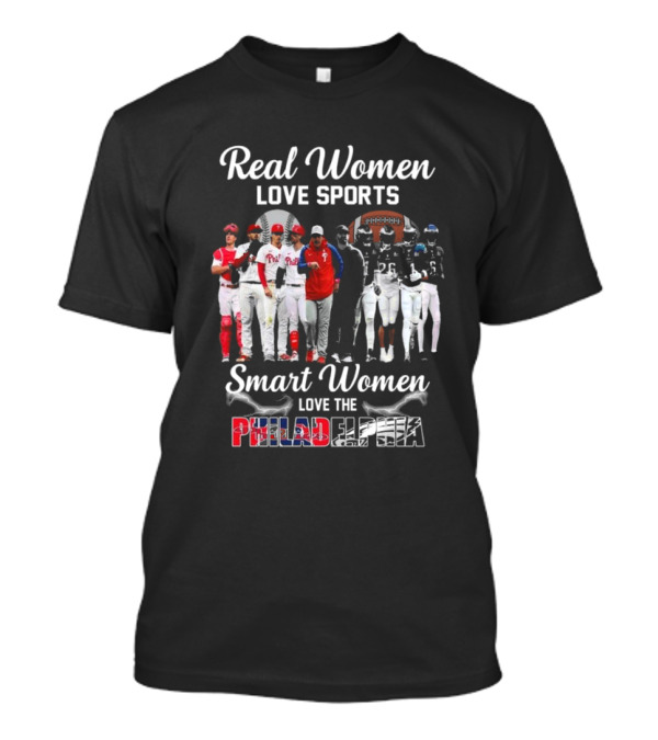 Real Women Love Sports Smart Women Love The Philadelphia Phillies And Eagles T-Shirt