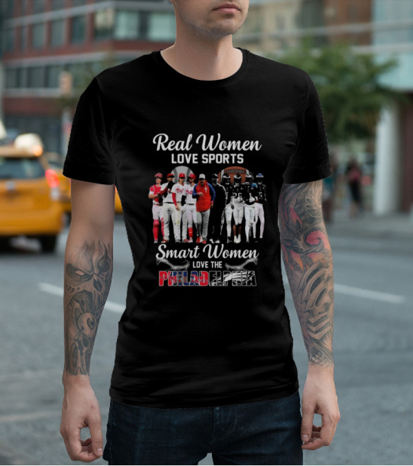 Real Women Love Sports Smart Women Love The Philadelphia Phillies And Eagles T-Shirt