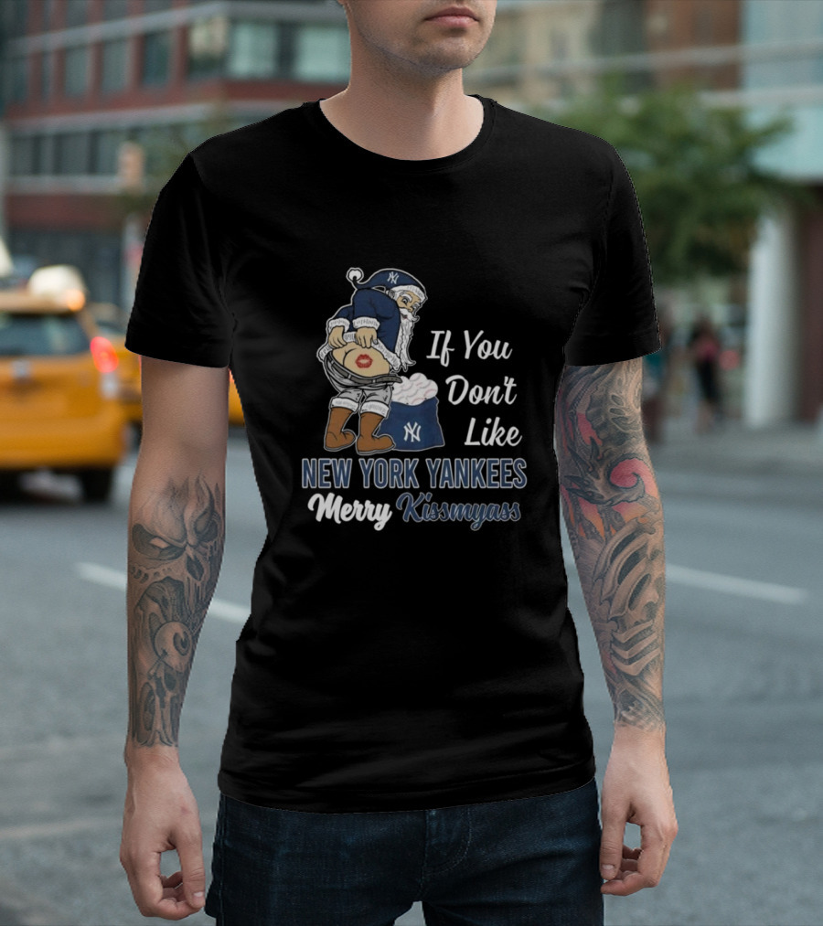 Santa Claus If You Don’t Like New York Yankees Merry Kissmyass T-Shirt