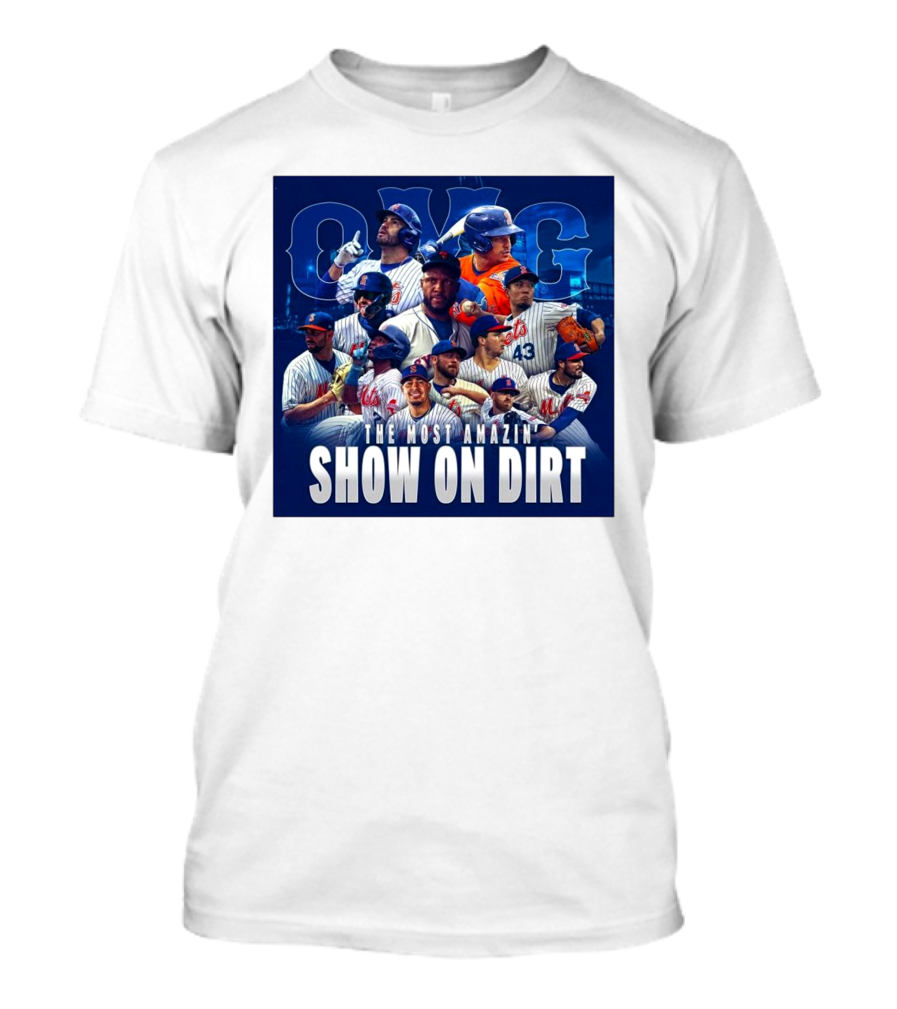 OMG The Most Amazin’ Show On Dirt New York Mets MLB T-Shirt