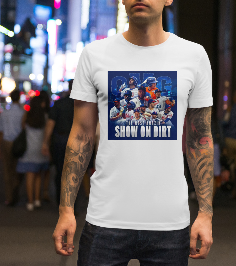 OMG The Most Amazin’ Show On Dirt New York Mets MLB T-Shirt
