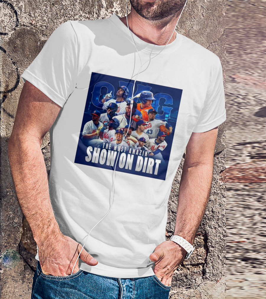OMG The Most Amazin’ Show On Dirt New York Mets MLB T-Shirt
