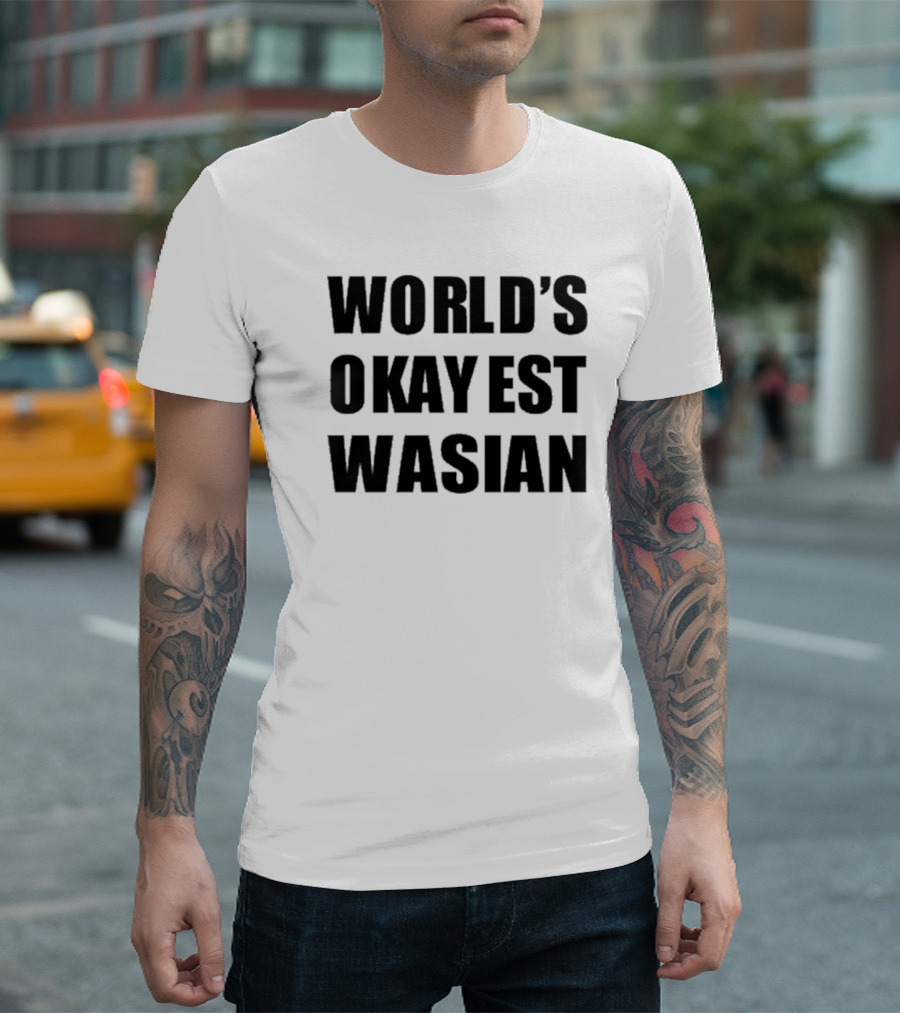 WORLD'S OKAYEST WASIAN T-Shirt