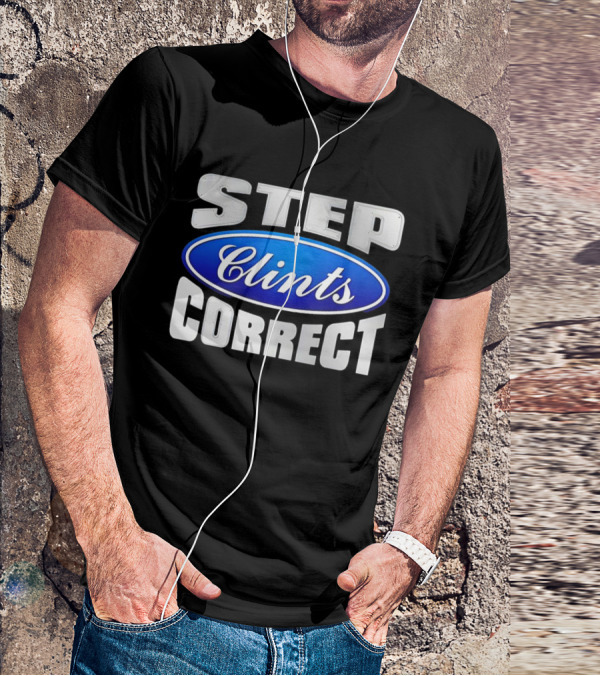 Step Clints Correct Parody Ford T-Shirt
