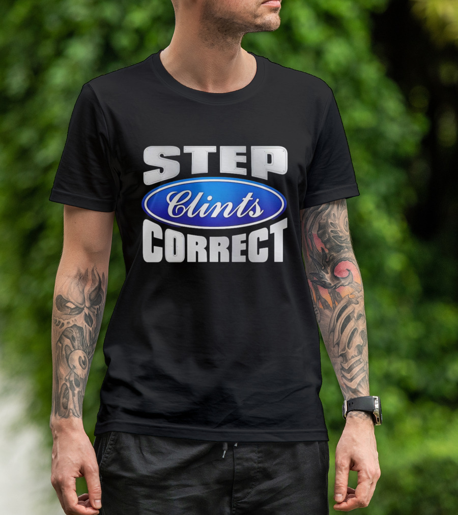 Step Clints Correct Parody Ford T-Shirt