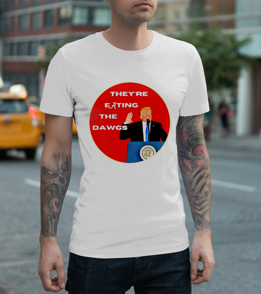 Trump They're Eating the Dawgs Alabama Crimson Tide T-Shirt