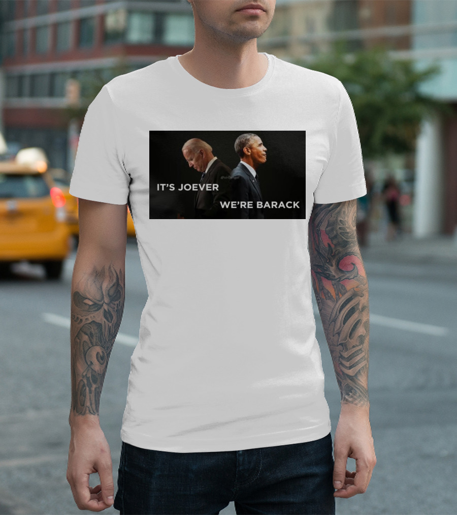 It’s Joever Joe Biden We’re Barack Obama T-Shirt