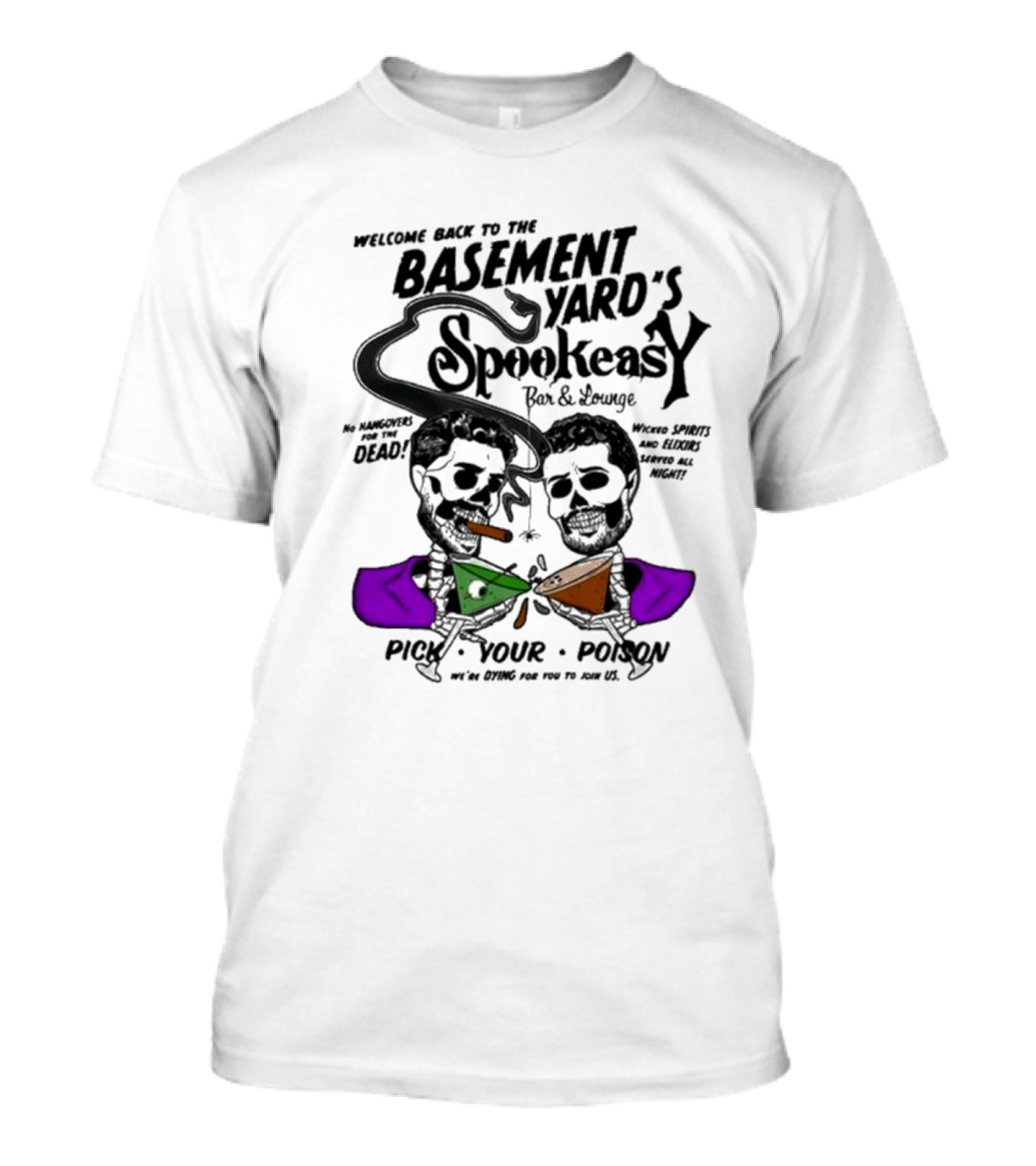 Welcome Back To The Basement Yard Podcast Spookeasy Bar And Lounge Pick Your Poison Halloween T-Shirt