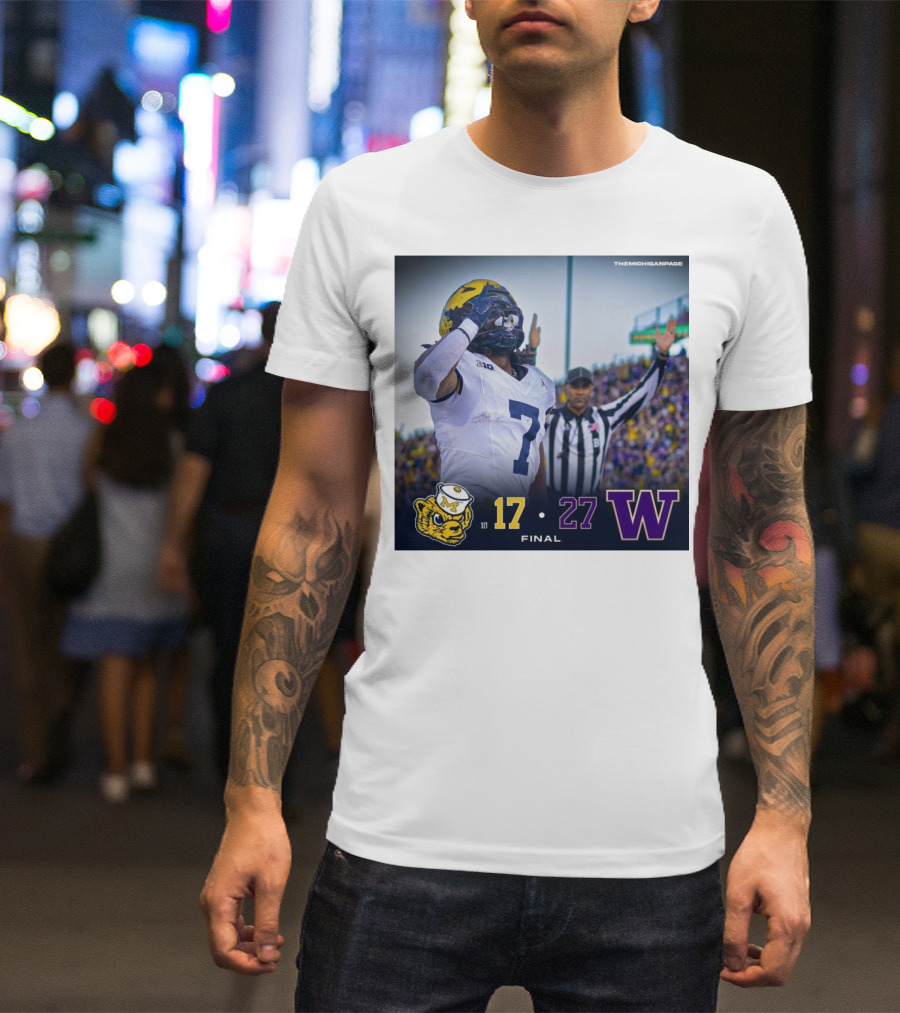 Final Score: Michigan Wolverines 17 Vs Washington Huskies 27 Football Game T-Shirt