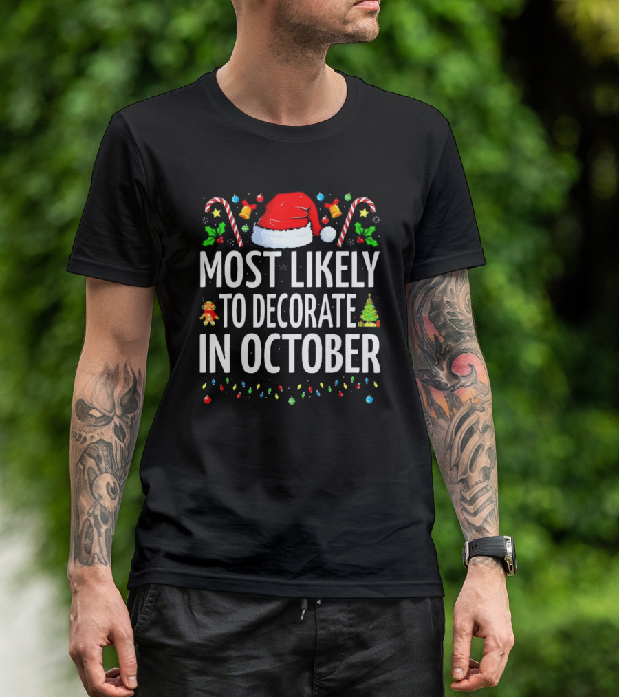 Most Likely To Decorate For Christmas In October Santa Hat Candy Canes Xmas Tree Ornaments T-Shirt