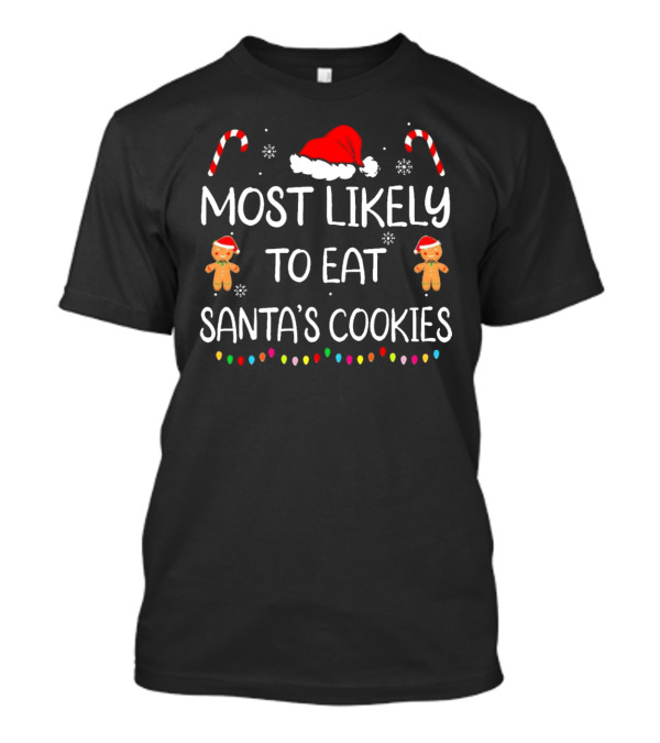 Most Likely To Eat Santa's Cookies Christmas Family Matching Gingerbread Candy Cane Santa Hat T-Shirt