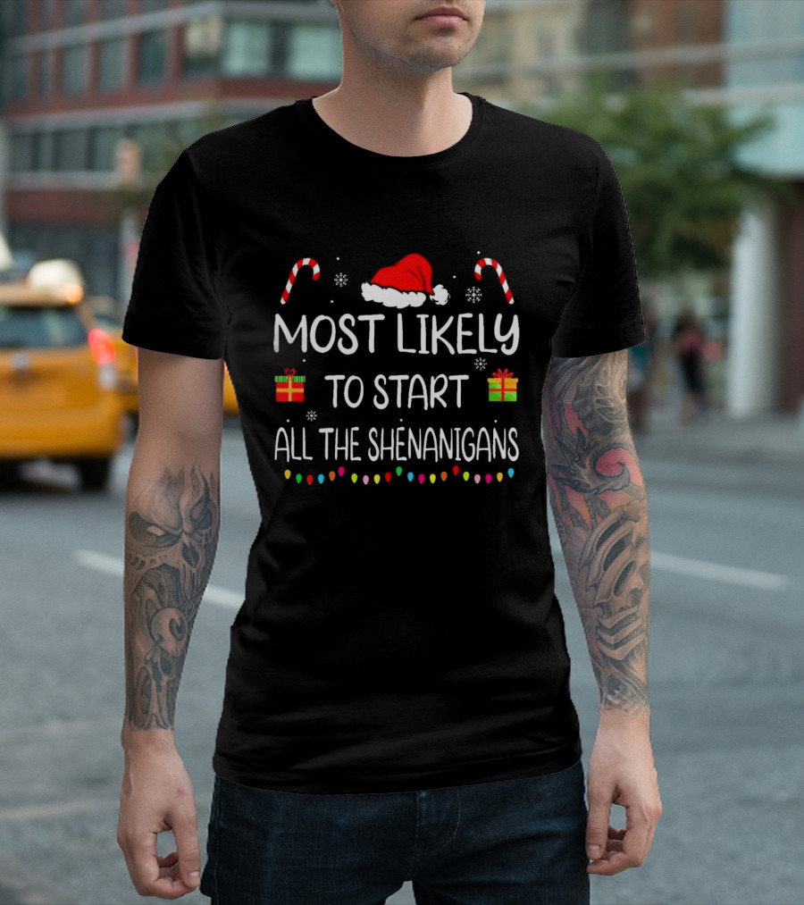 Most Likely To Start All The Shenanigans Candy Canes Santa Hat Christmas Lights T-Shirt