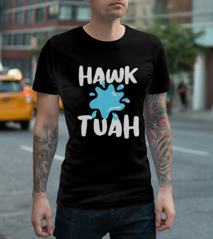 HAWK TUAH SPLASH T-Shirt