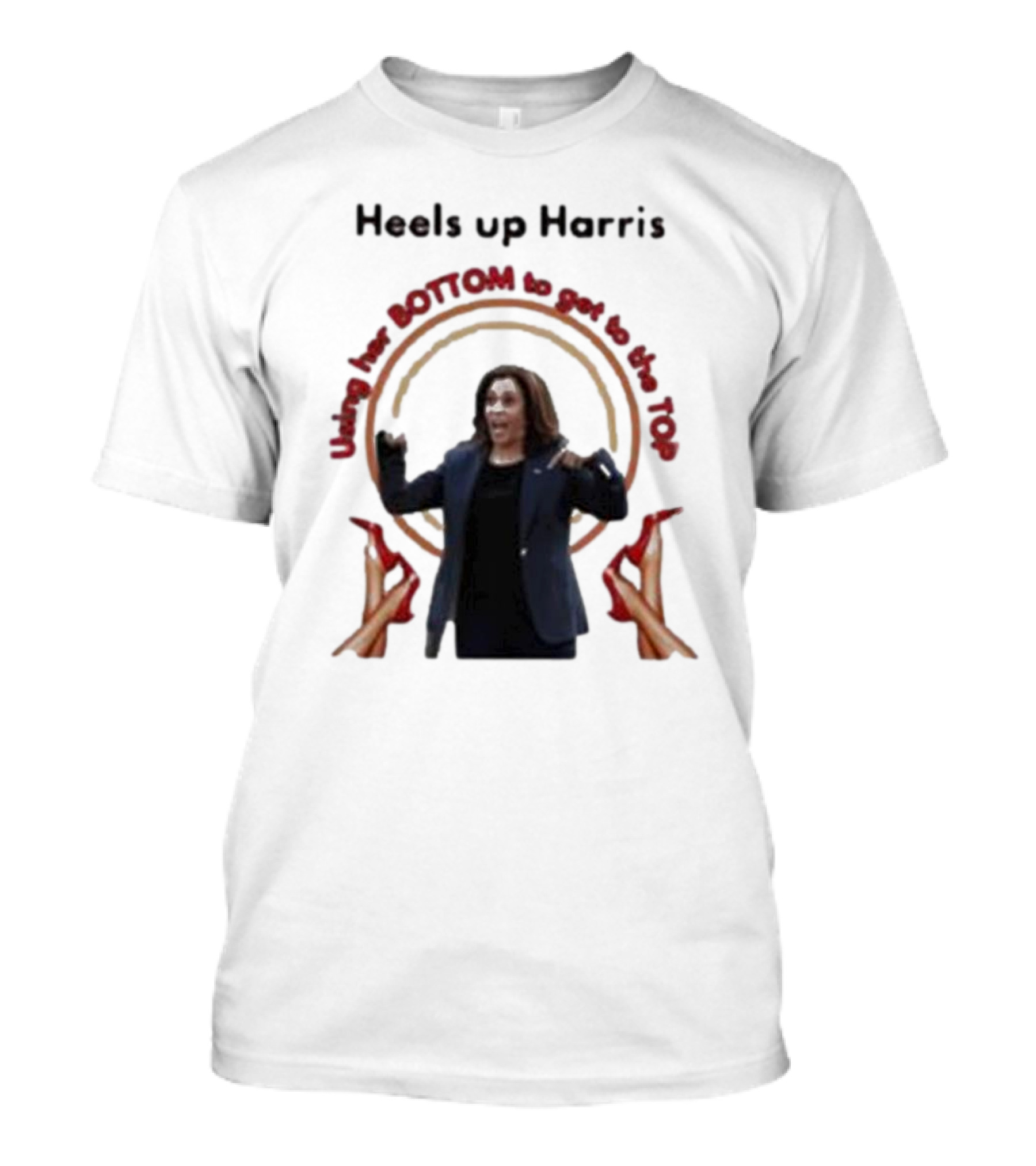Using Her Bottom To Get To The Top Heels Up Harris T-Shirt