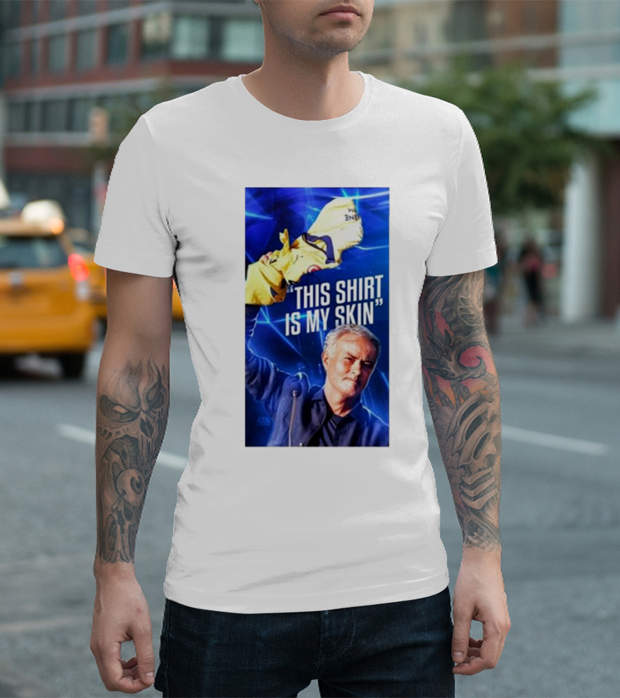 This Shirt Is My Skin José Mourinho Motivational T-Shirt