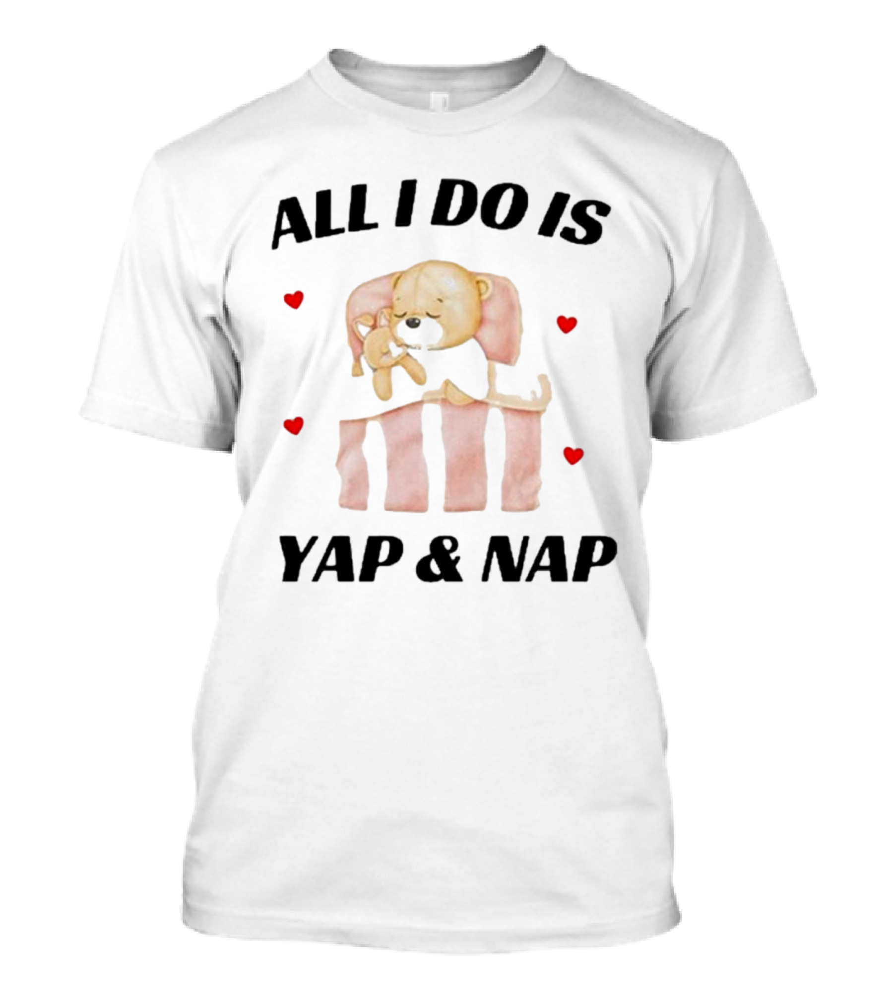 Nelliesprintstudio All I Do Is Yap And Nap With Cute Puppy And Hearts T-Shirt