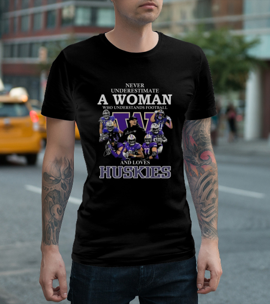 Never Underestimate A Woman Who Understands Football And Loves Huskies Signatures T-Shirt