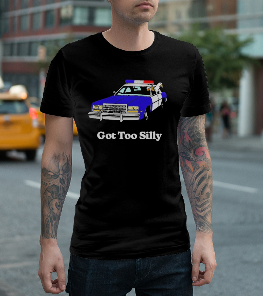 Got Too Silly Police Car Goose T-Shirt
