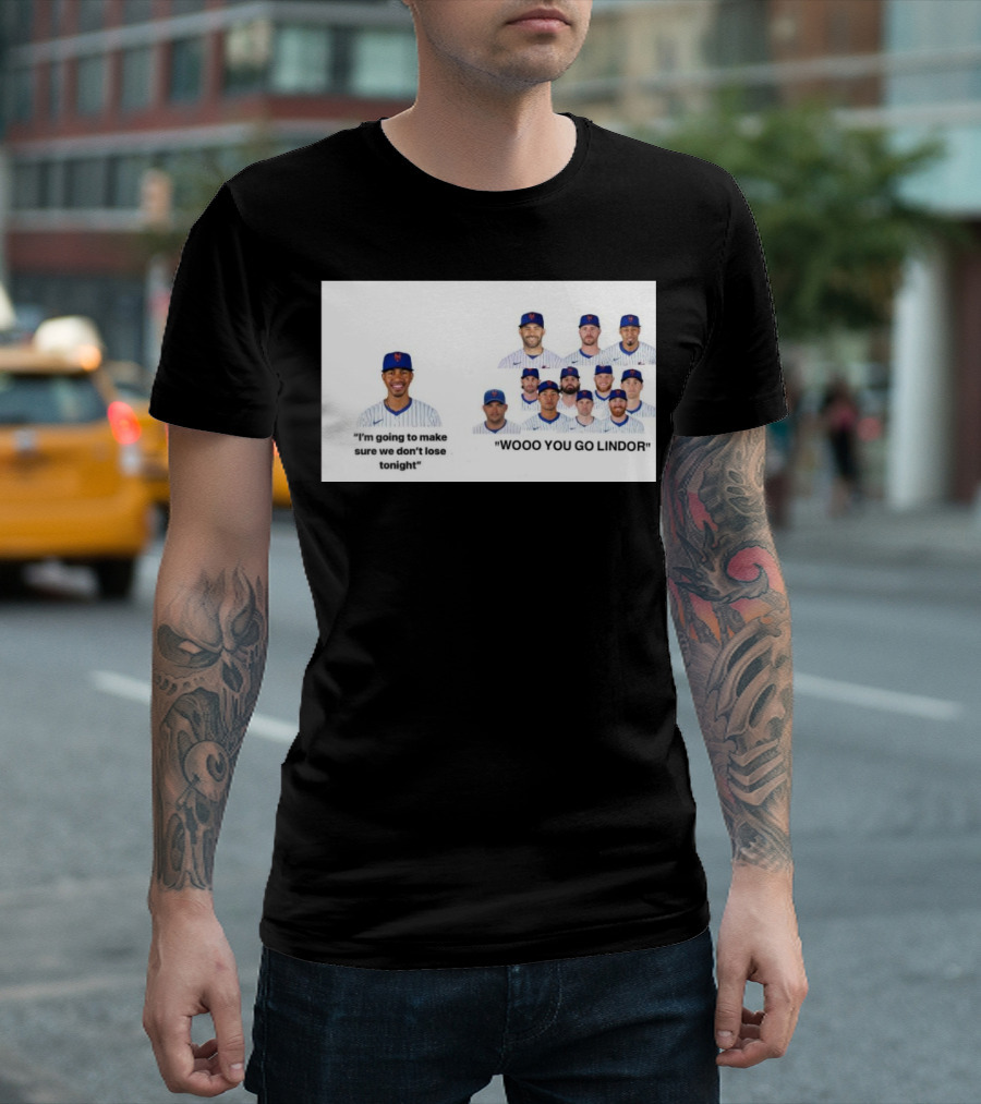 New York Mets I'm Going to Make Sure We Don't Lose Tonight Wooo You Go Lindor T-Shirt