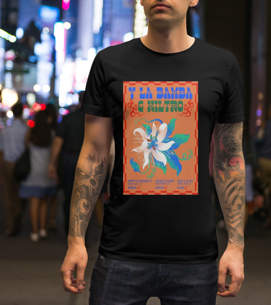 Y La Bamba E Kiltro Pappy And Harriet's Starlet Room Moe's Alley California Tour T-Shirt