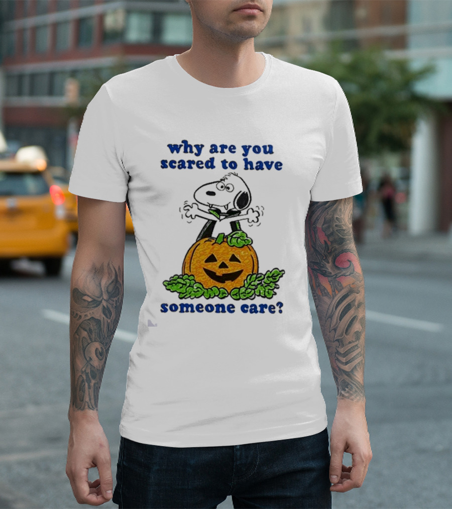 Snoopy Halloween Why Are You Scared to Have Someone Care Pumpkin T-Shirt