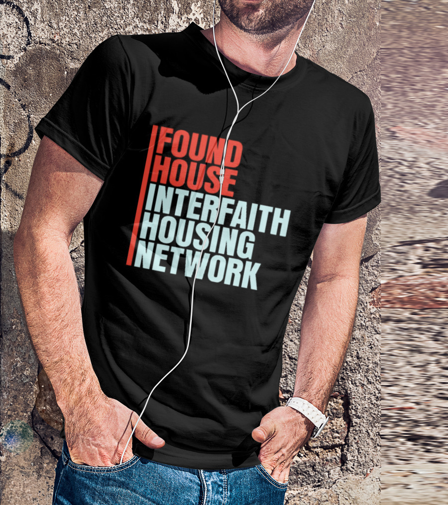 Found House Interfaith Housing Network T-Shirt