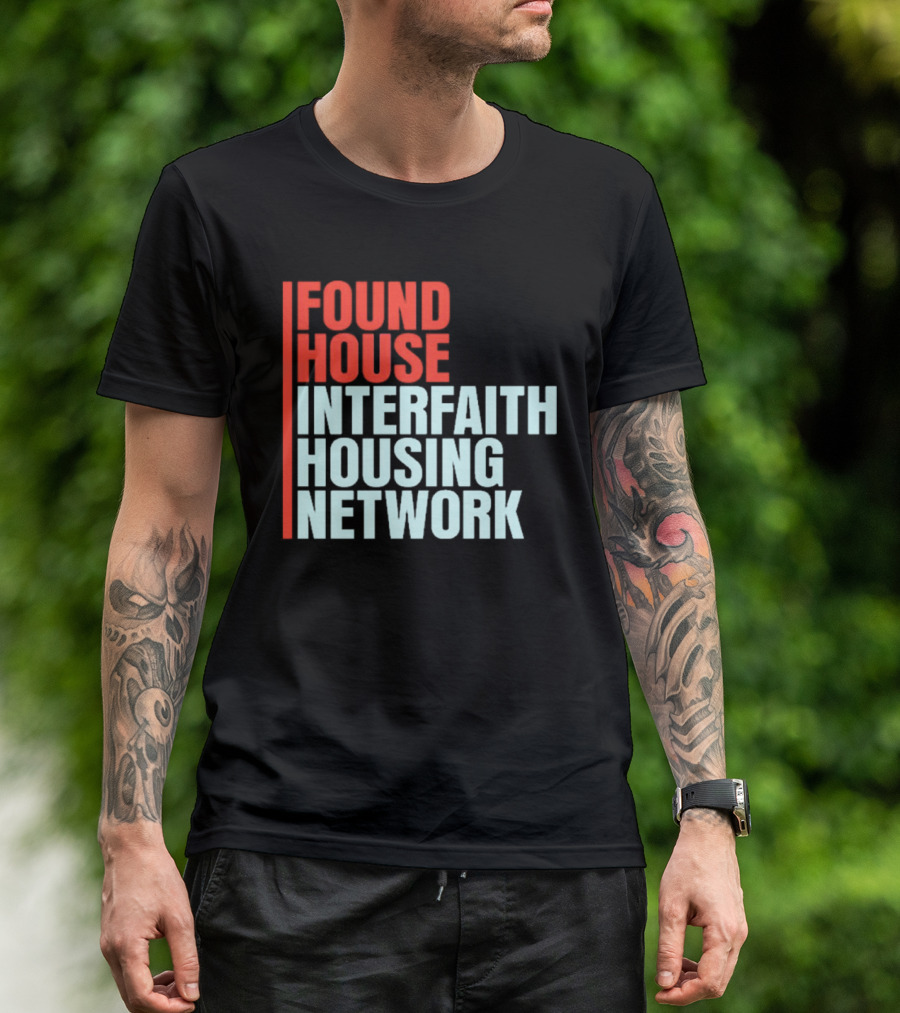 Found House Interfaith Housing Network T-Shirt