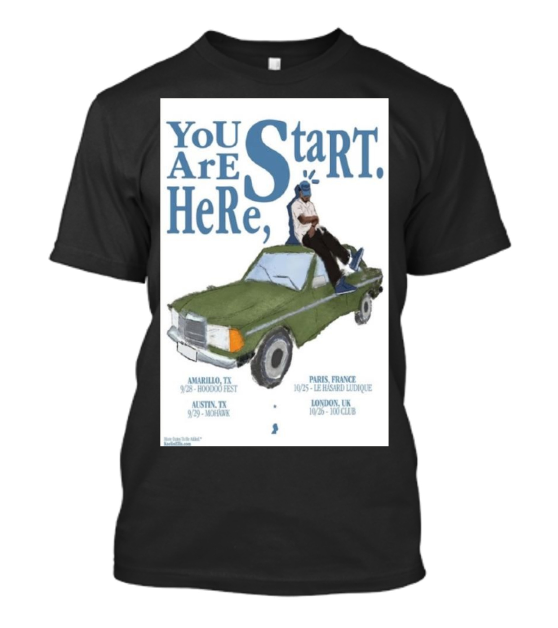 YOU ARE START HERE KAELIN ELLIS OCT 25 2024 LE HASARD LUDIQUE PARIS FRANCE AMARILLO 9/28 HOODOO FEST LONDON 10/26 100 CLUB T-Shirt
