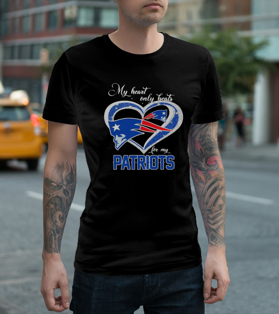 My Heart Only Beats For My New England Patriots Patriots T-Shirt