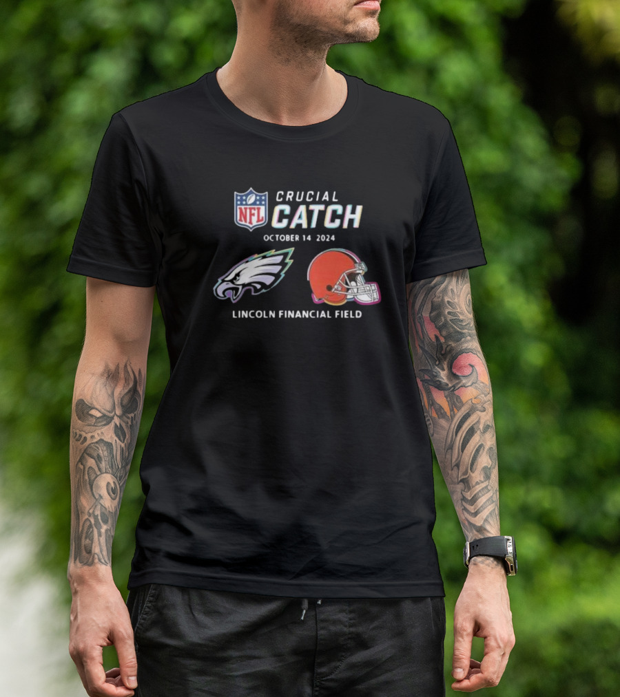 NFL Crucial Catch Philadelphia Eagles Vs Cleveland Browns Lincoln Financial Field October 14 T-Shirt