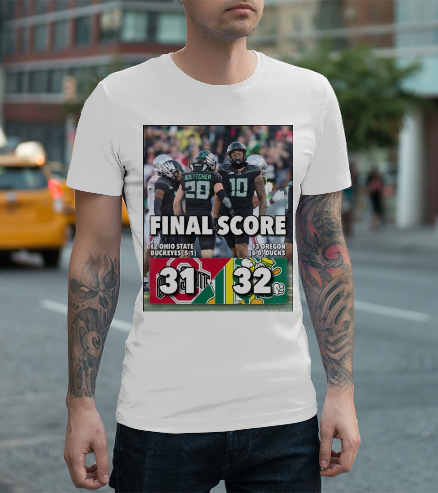 Final Score: #3 Oregon Ducks (6-0) 32, #2 Ohio State Buckeyes (5-1) 31 T-Shirt