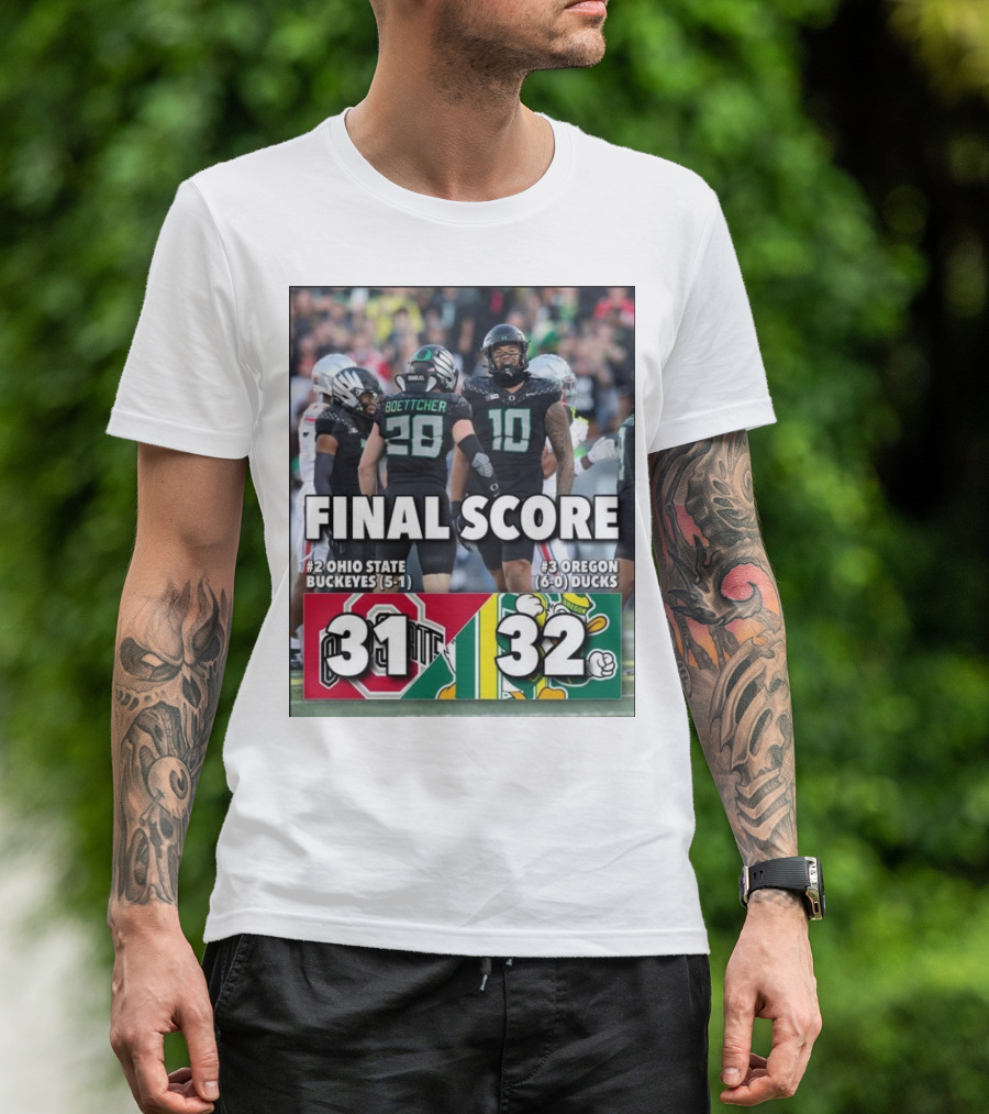 Final Score: #3 Oregon Ducks (6-0) 32, #2 Ohio State Buckeyes (5-1) 31 T-Shirt