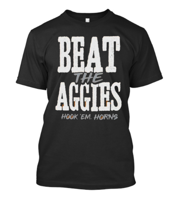 Beat The Aggies Hook ‘Em Horns Texas Longhorns T-Shirt