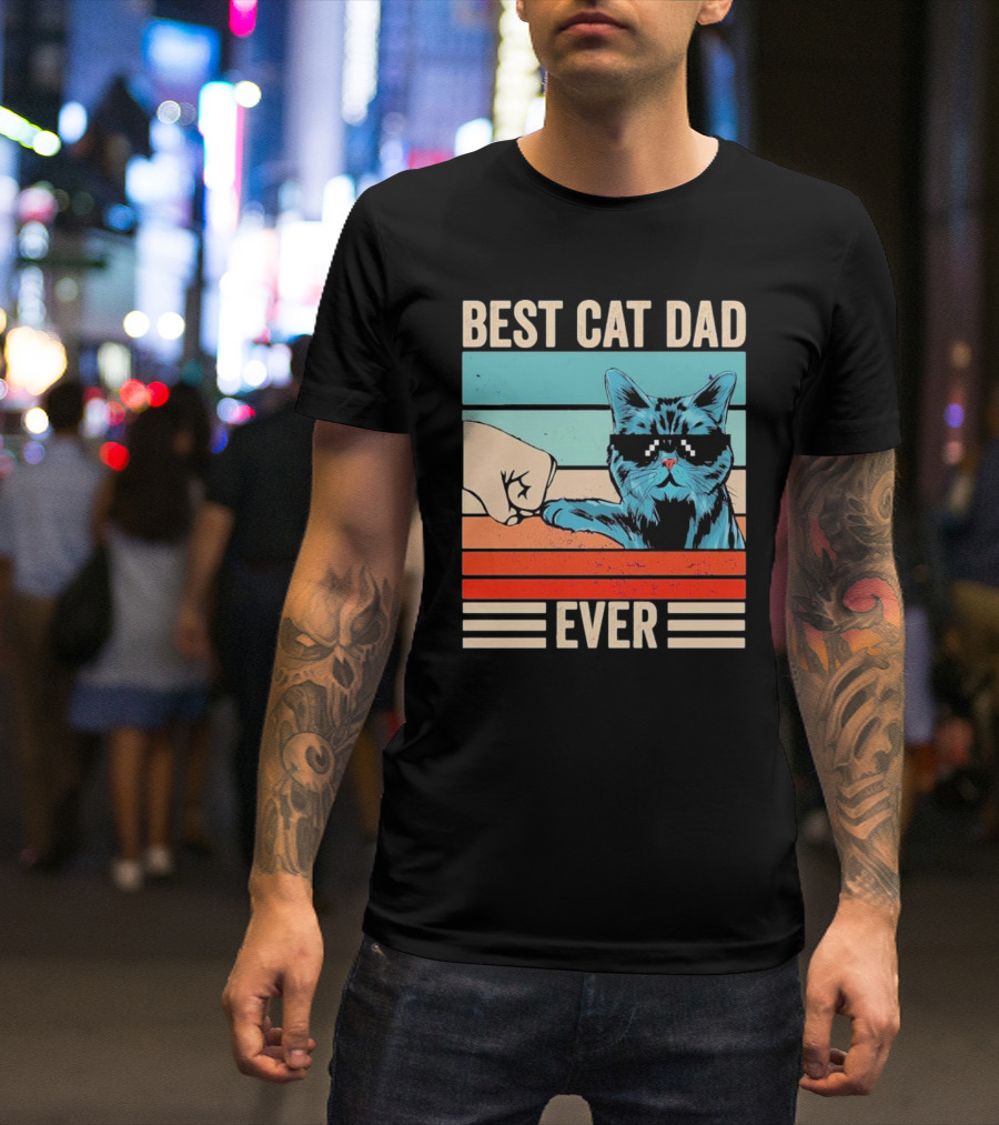 Best Cat Dad Ever Bump Fist With Cool Cat FatherS Day T-Shirt