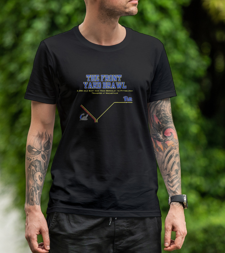 THE FRONT YARD BRAWL 2,256 Mile BART Ride From Berkeley To Pittsburgh Transfer At MacArthur Pitt Cal T-Shirt