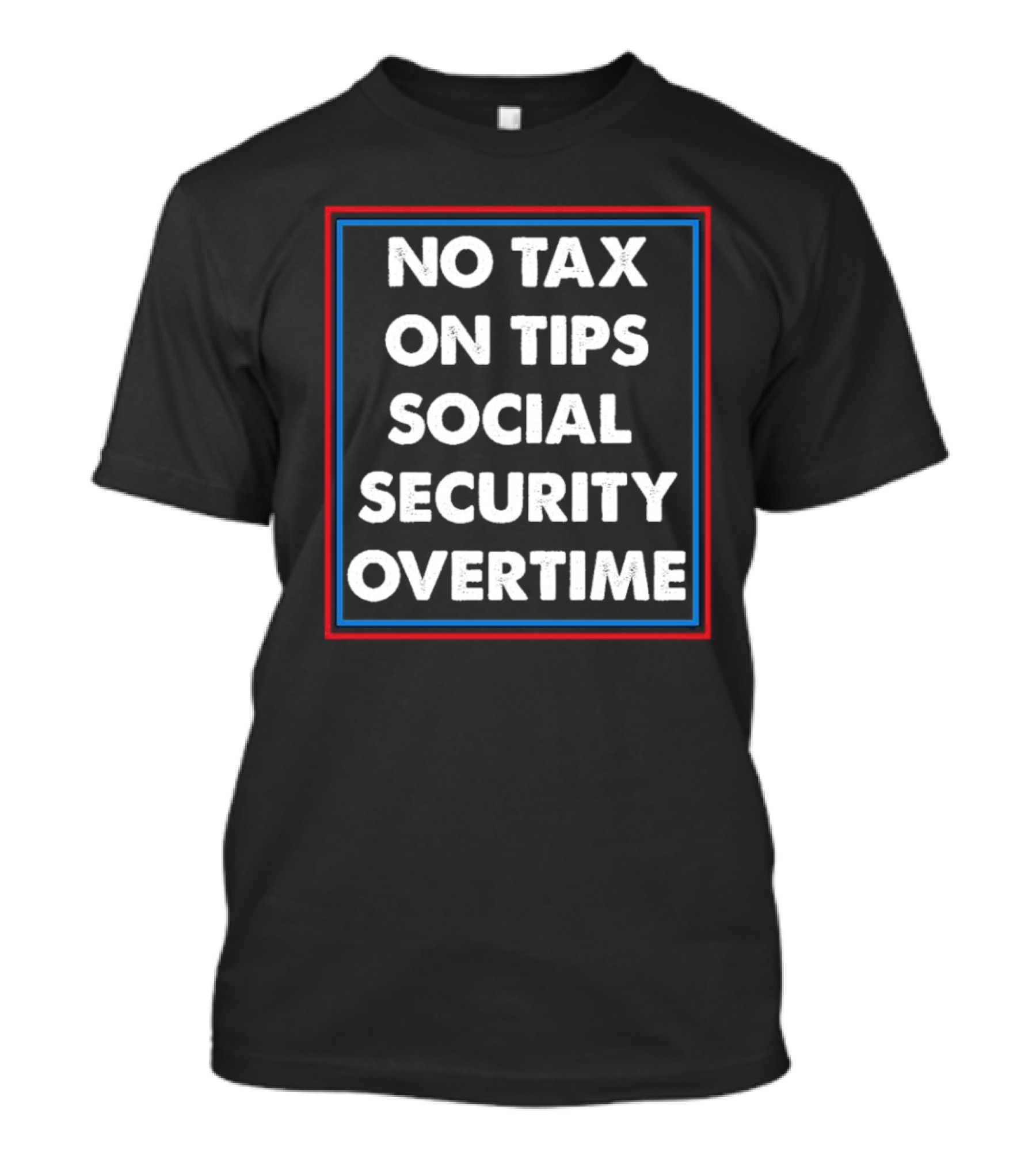 Trump Vance 2024 No Tax On Tips Social Security Overtime T-Shirt