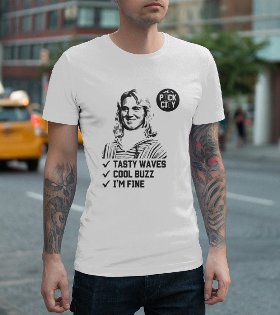 Puck City Tasty Waves Cool Buzz I'm Fine T-Shirt