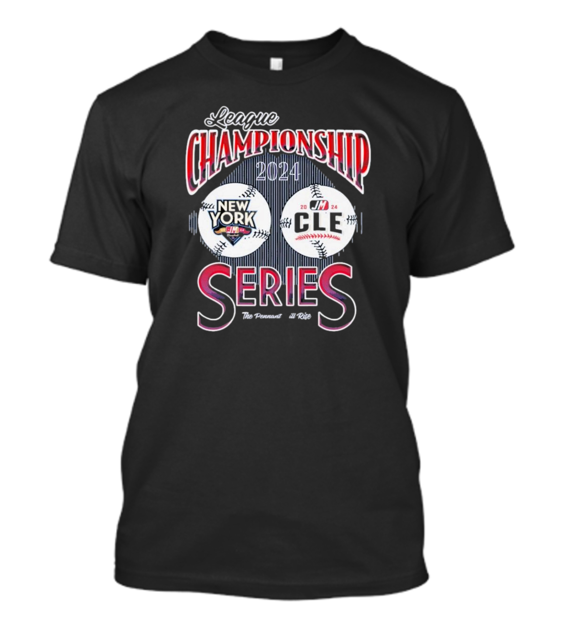 Yankees Vs Guardians 2024 League Championship Series New York CLE The Pennant Will Rise T-Shirt