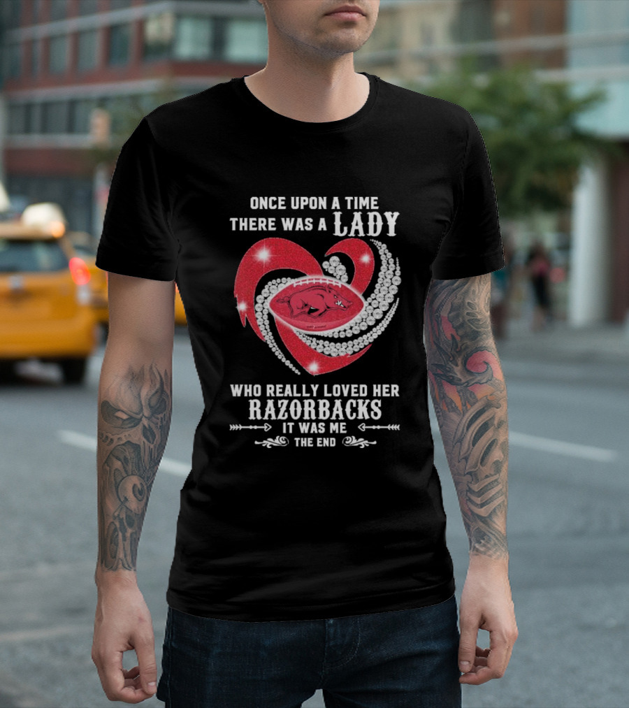 Once Upon a Time There Was a Lady Who Really Loved Her Razorbacks It Was Me The End T-Shirt