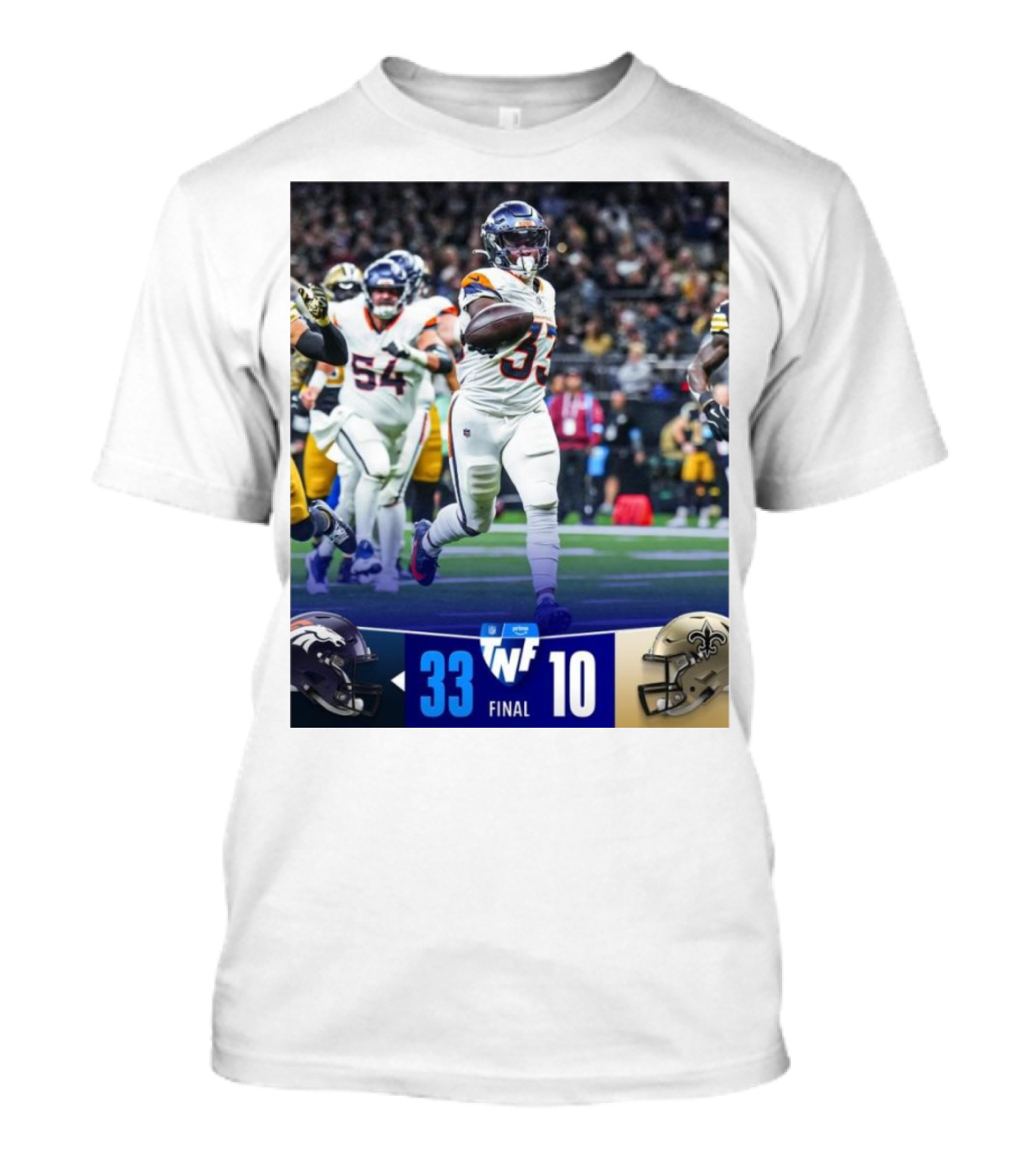Final Score Denver Broncos 33 New Orleans Saints 10 TNF Primetime Victory T-Shirt