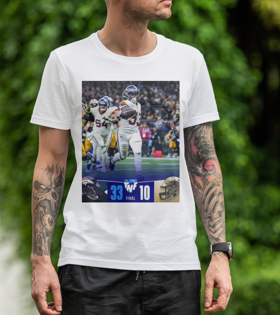Final Score Denver Broncos 33 New Orleans Saints 10 TNF Primetime Victory T-Shirt