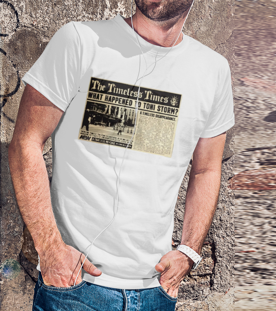 The Timeless Times What Happened To Toni Storm AEW A Timeless Disappearance T-Shirt