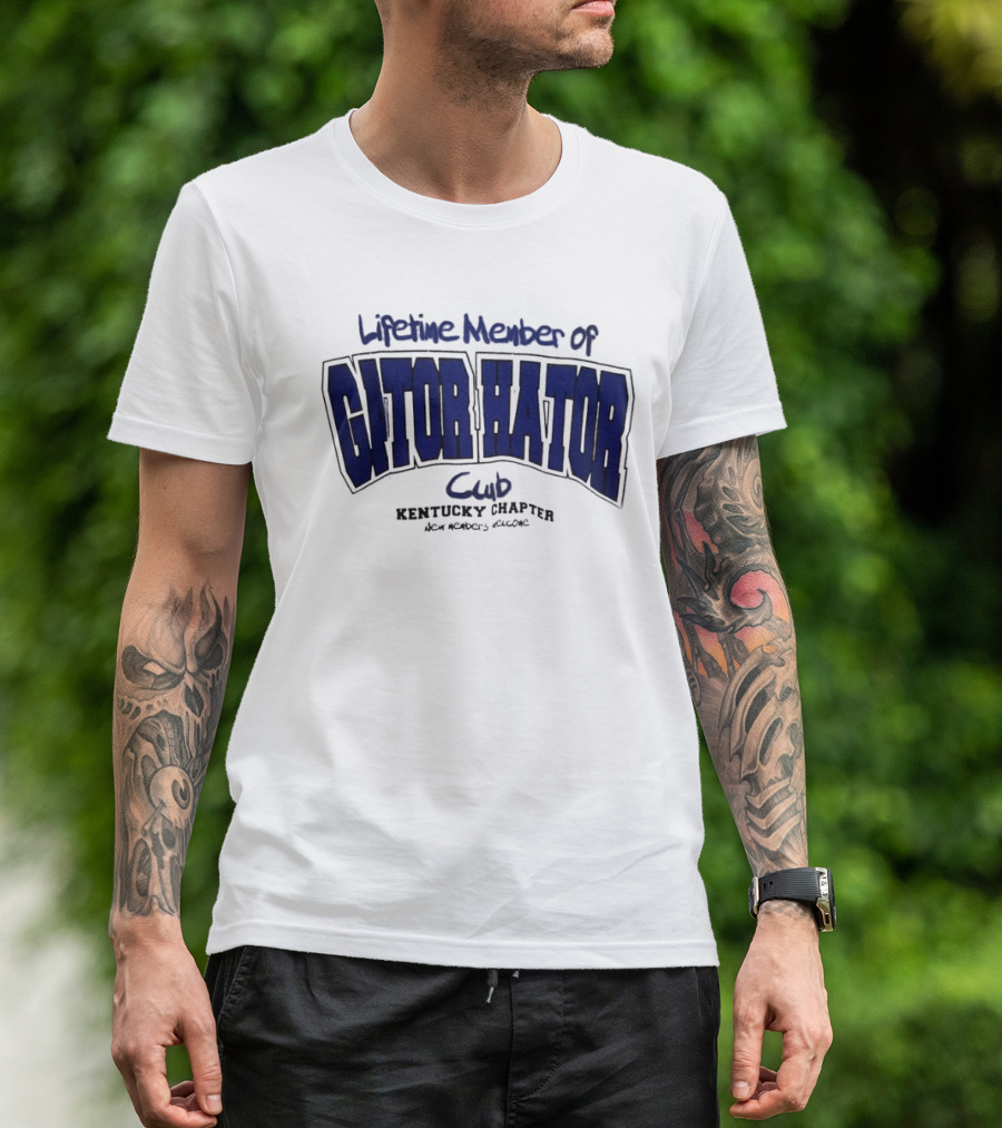 Lifetime Member Of Gator Hator Club Kentucky Chapter New Members Welcome T-Shirt