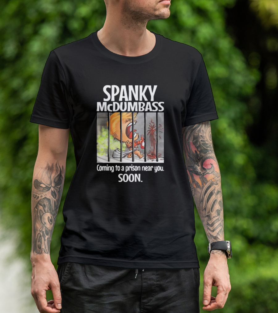 Spanky McDumbass Coming To A Prison Near You Soon Behind Bars Image T-Shirt