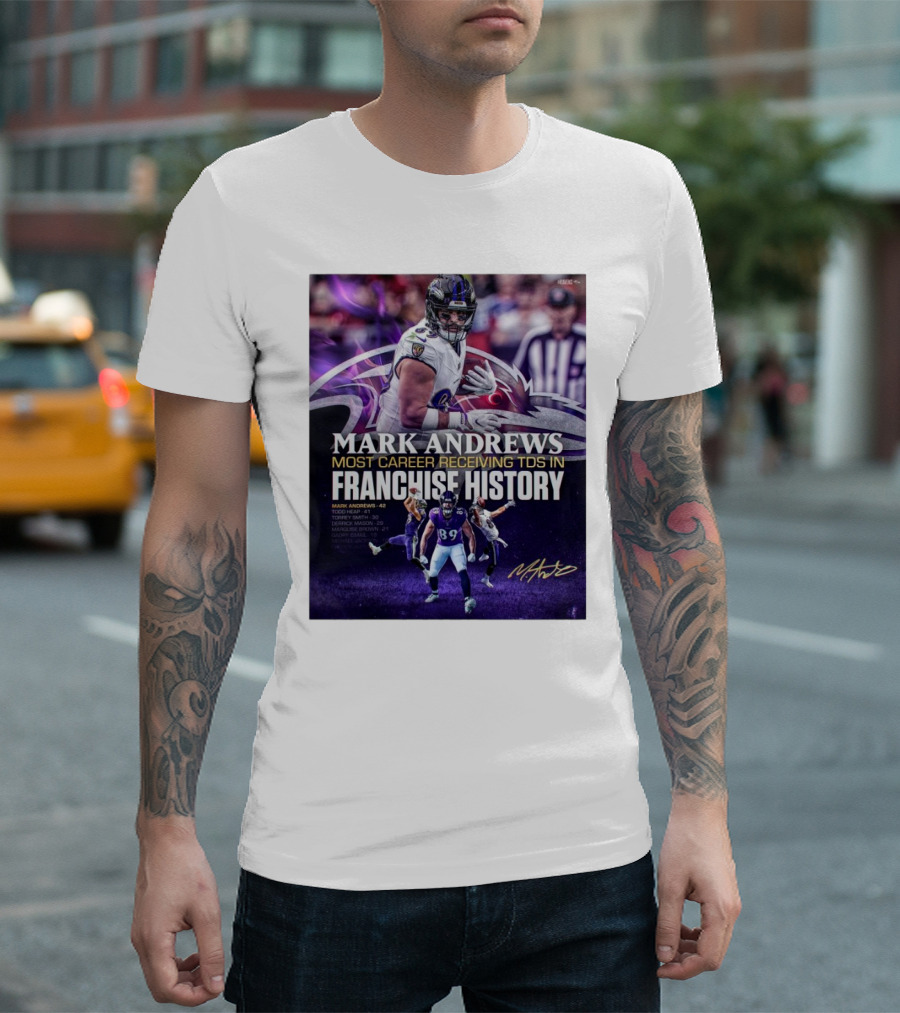 Baltimore Ravens Mark Andrews 89 Most Career Receiving TDs In Franchise History Signature Ravens T-Shirt