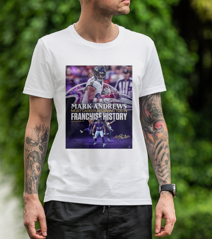 Baltimore Ravens Mark Andrews 89 Most Career Receiving TDs In Franchise History Signature Ravens T-Shirt