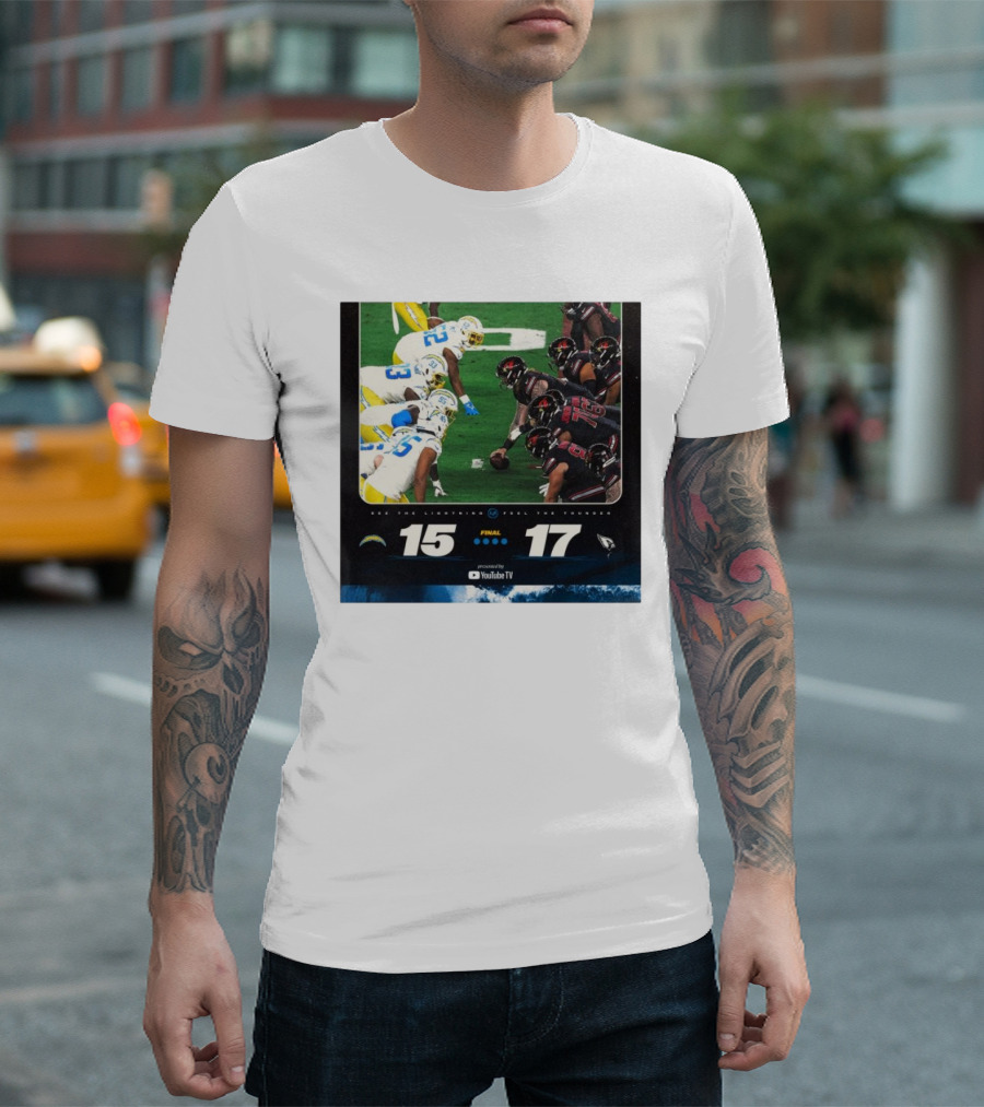 Final Score Los Angeles Chargers 15-17 Arizona Cardinals See the Lightning Feel the Thunder T-Shirt